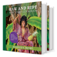 RAW AND RIPE: Raw Vegan Cookbook (Signed, Physical Cookbook) PRE-ORDER!